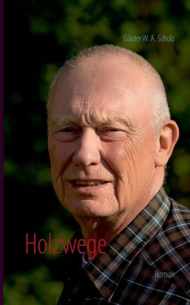 Cover for Gunter Scholz · Holzwege (Paperback Book) [German edition] (2014)