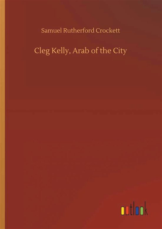 Cover for Crockett · Cleg Kelly, Arab of the City (Bok) (2018)