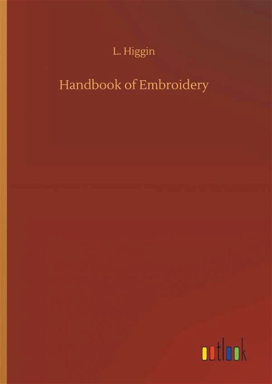 Cover for Higgin · Handbook of Embroidery (Book) (2019)