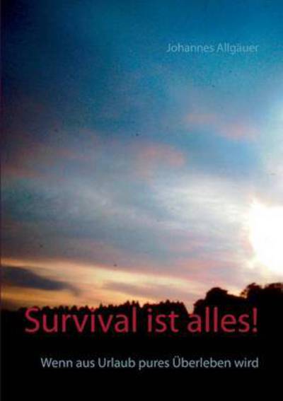 Cover for Johannes Allgauer · Survival Ist Alles! (Paperback Book) (2015)