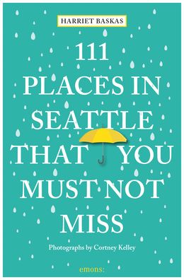 Cover for Harriet Baskas · 111 Places in Seattle That You Must Not Miss - 111 Places (Paperback Book) (2022)