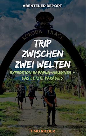 Trip zwischen zwei Welten - Timo Rieder - Books - BoD – Books on Demand - 9783741282195 - July 19, 2023