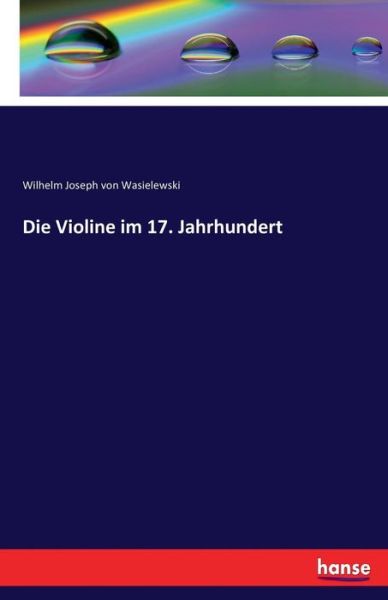 Cover for Wasielewski · Die Violine im 17. Jahrhund (Book) (2016)