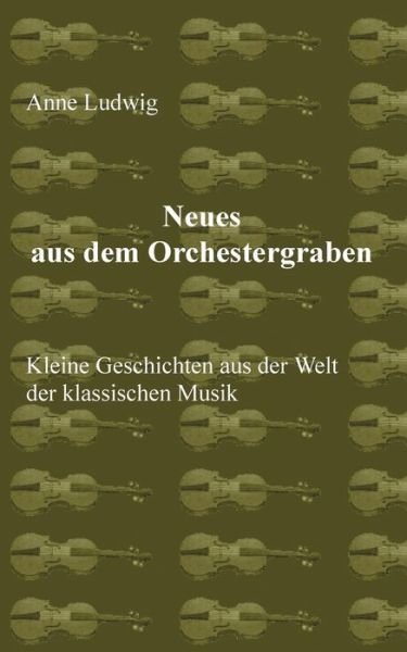 Cover for Ludwig · Neues aus dem Orchestergraben (Book) (2017)