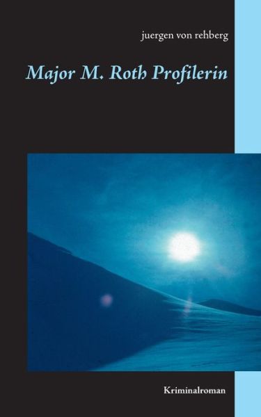 Cover for Juergen Von Rehberg · Major M. Roth Profilerin (Paperback Book) (2020)