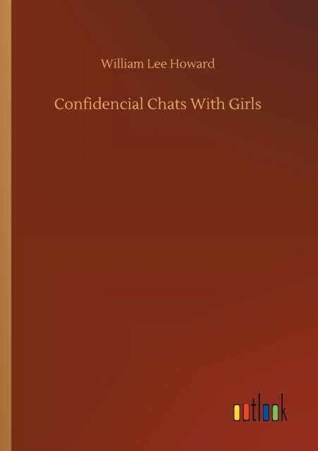 Confidencial Chats With Girls - William Lee Howard - Books - Outlook Verlag - 9783752354195 - July 27, 2020