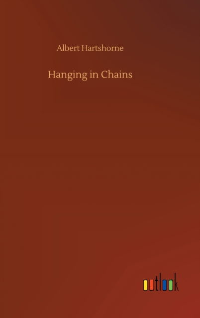 Cover for Albert Hartshorne · Hanging in Chains (Hardcover Book) (2020)