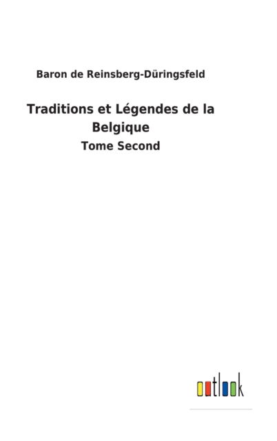 Cover for Baron de Reinsberg-Duringsfeld · Traditions et Legendes de la Belgique (Hardcover Book) (2022)