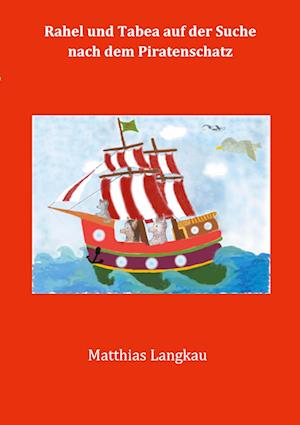 Cover for Matthias Langkau · Rahel und Tabea auf der Suche nach dem Piratenschatz (Paperback Book) (2021)