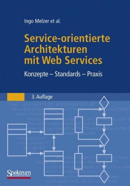 Ingo Melzer · Service-Orientierte Architekturen Mit Web Services: Konzepte - Standards - Praxis (Paperback Book) [3rd 3. Aufl. 2008. Nachdruck 2009 edition] (2009)