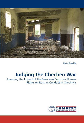 Cover for Petr Preclík · Judging the Chechen War: Assessing the Impact of the European Court for Human Rights on Russia's Conduct in Chechnya (Paperback Book) (2010)