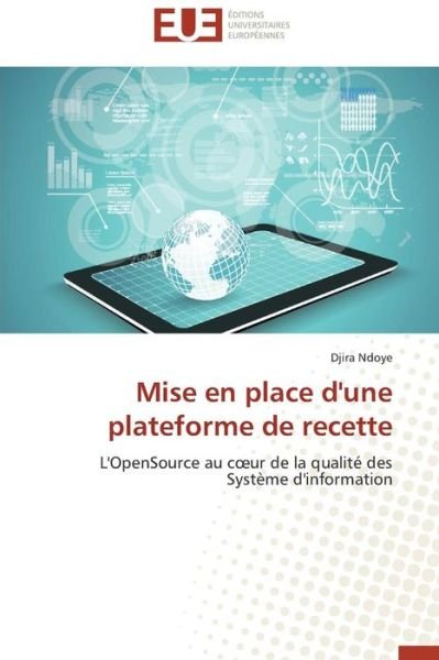 Cover for Djira Ndoye · Mise en Place D'une Plateforme De Recette: L'opensource Au Coeur De La Qualité Des Système D'information (Paperback Bog) [French edition] (2018)