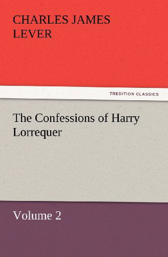 Cover for Charles James Lever · The Confessions of Harry Lorrequer: Volume 2 (Tredition Classics) (Paperback Book) (2011)