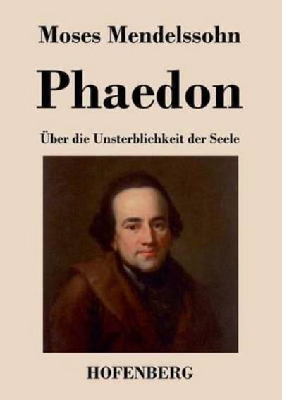 Cover for Moses Mendelssohn · Phaedon Oder Uber Die Unsterblichkeit Der Seele (Paperback Bog) (2017)