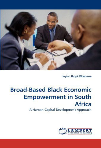 Cover for Loyiso (Loy) Mbabane · Broad-based Black Economic Empowerment in South Africa: a Human Capital Development Approach (Paperback Book) (2011)