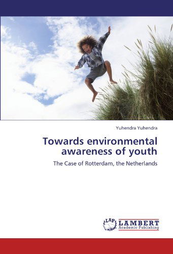 Cover for Yuhendra Yuhendra · Towards Environmental Awareness of Youth: the Case of Rotterdam, the Netherlands (Pocketbok) (2011)