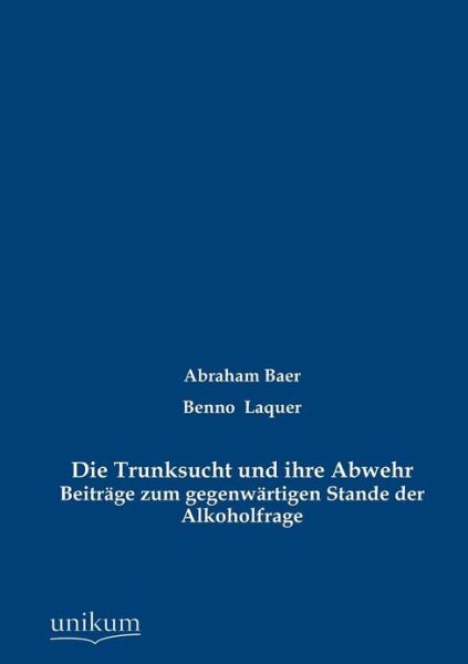 Cover for Benno Laquer · Die Trunksucht Und Ihre Abwehr (Paperback Book) [German edition] (2012)