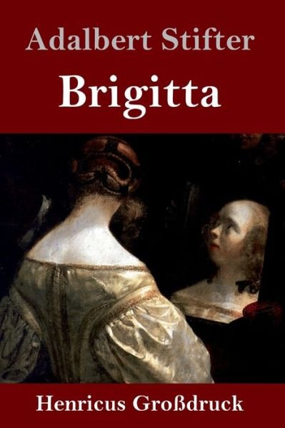 Cover for Adalbert Stifter · Brigitta (Grossdruck) (Gebundenes Buch) (2019)