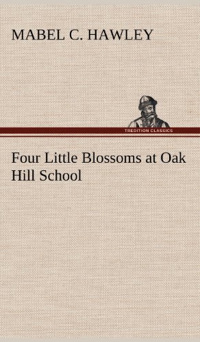 Cover for Mabel C. Hawley · Four Little Blossoms at Oak Hill School (Inbunden Bok) (2012)