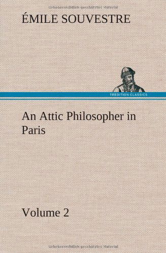 Cover for Mile Souvestre · An Attic Philosopher in Paris - Volume 2 (Hardcover Book) (2013)