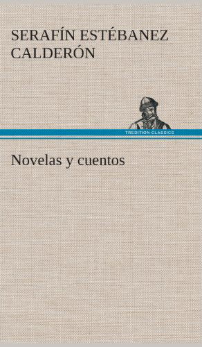 Cover for Serafin Estebanez Calderon · Novelas Y Cuentos (Hardcover Book) [Spanish edition] (2013)