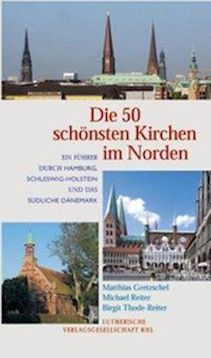 Die 50 schÃ¶nsten Kirchen im Norden - Matthias Gretzschel - Books - Lutherische Verlagsges. - 9783875031195 - June 1, 2006