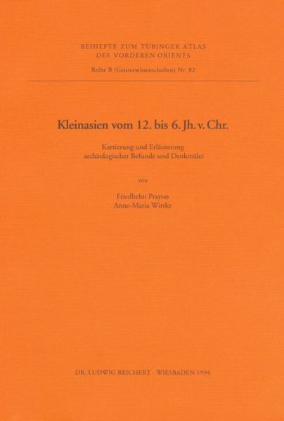 Cover for Anne-maria Wittke · Tavo B 82: Kleinasien Vom 12. Bis Zum 6. Jh. V. Chr.: Kartierung Und Erlauterung Archaologischer Befunde Und Denkmaler (Tubinger Atlas Des Vorderen Orients (Tavo)) (Paperback Book) (1995)