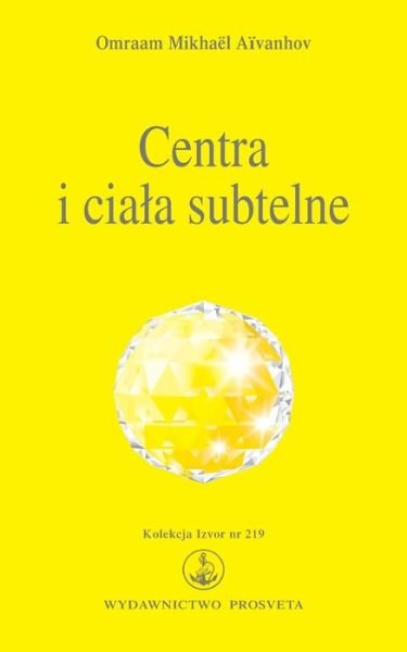 Cover for Omraam Mikhael Aivanhov · Centra i ciala subtelne (Taschenbuch) (2022)