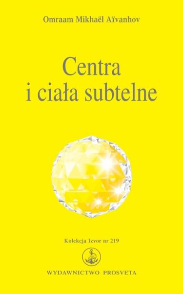 Cover for Omraam Mikhael Aivanhov · Centra i ciala subtelne (Paperback Book) (2022)