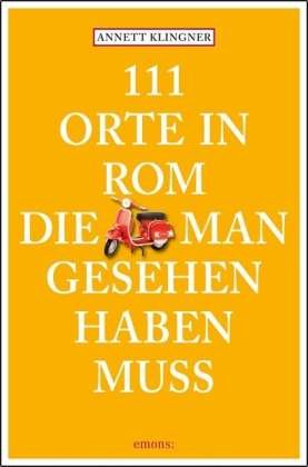 111 Orte In Rom Die Mann Gesehen Haben Muss - Annett Klingner - Muziek -  - 9783954512195 - 