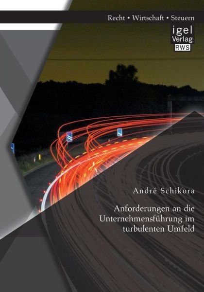 Cover for Andre Schikora · Anforderungen an Die Unternehmensfuhrung Im Turbulenten Umfeld (Paperback Book) [German edition] (2014)