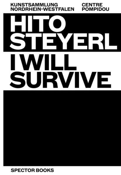 Hito Steyerl: I Will Survive - Hito Steyerl - Books - Spector Books - 9783959054195 - July 13, 2021