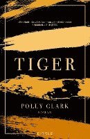 Cover for Polly Clark · Tiger (Paperback Book) (2021)