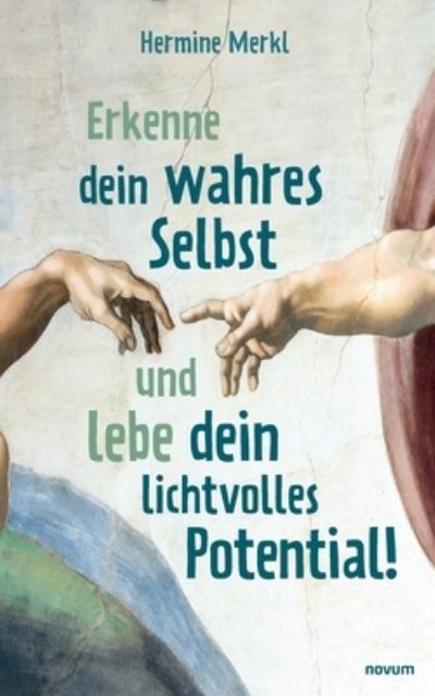 Cover for Hermine Merkl · Erkenne dein wahres Selbst und lebe dein lichtvolles Potential! (Paperback Book) (2021)