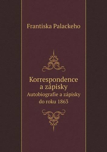 Cover for Frantiska Palackeho · Korrespondence a Zápisky Autobiografie a Zápisky Do Roku 1863 (Paperback Bog) [Czech edition] (2014)