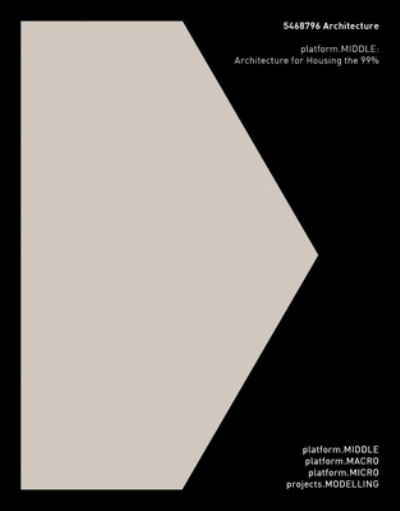Johanna Hurme · 5468796 Architecture: platform.MIDDLE: Architecture for Housing the 99% (Paperback Bog) (2024)