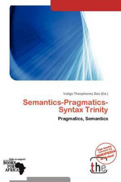 Cover for Indigo Theophanes Dax · Semantics-Pragmatics-Syntax Trinity (Book) (2011)