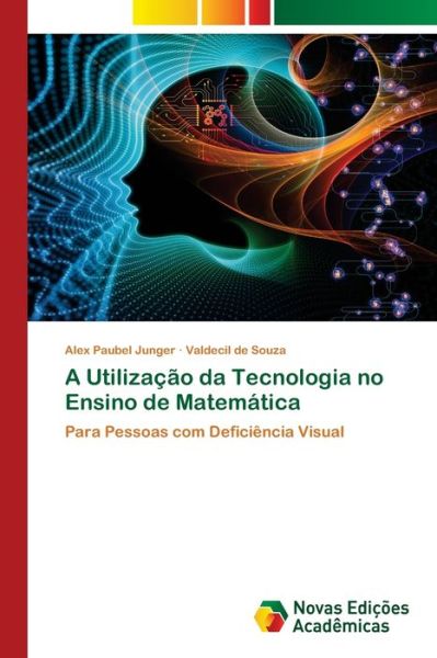 Cover for Alex Paubel Junger · A Utilizacao da Tecnologia no Ensino de Matematica (Paperback Book) (2021)