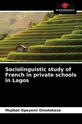 Cover for Mujibat Opeyemi Omotokese · Sociolinguistic study of French in private schools in Lagos (Pocketbok) (2021)