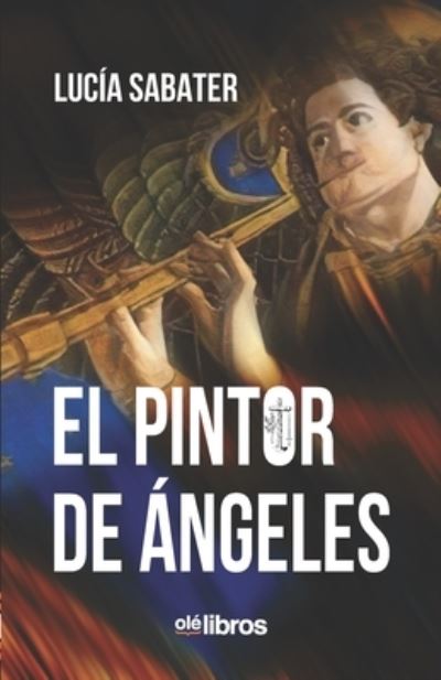 Cover for Lucía Sabater Piquer · El pintor de angeles (Taschenbuch) (2020)