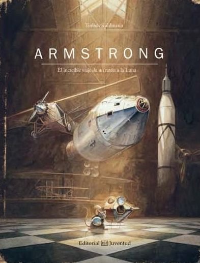 Cover for Torben Kuhlmann · Armstrong. El incre?ble viaje de un rat?n a la Luna (Hardcover bog) (2017)