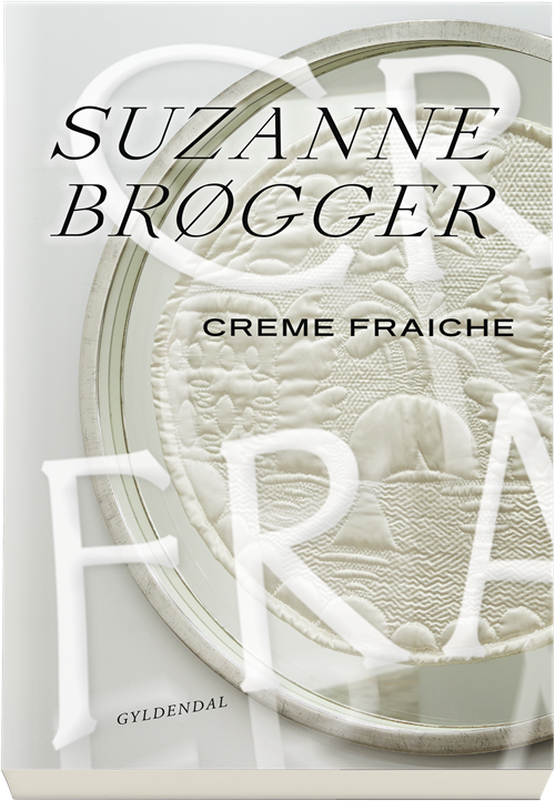 Cover for Suzanne Brøgger · Creme fraiche (Sewn Spine Book) [1º edição] (2019)