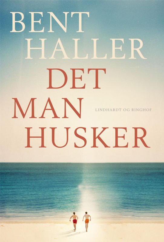 Cover for Bent Haller · Det man husker (Bound Book) [1º edição] (2015)