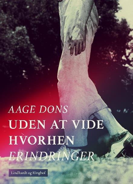 Cover for Aage Dons · Uden at vide hvorhen (Sewn Spine Book) [1st edition] (2017)