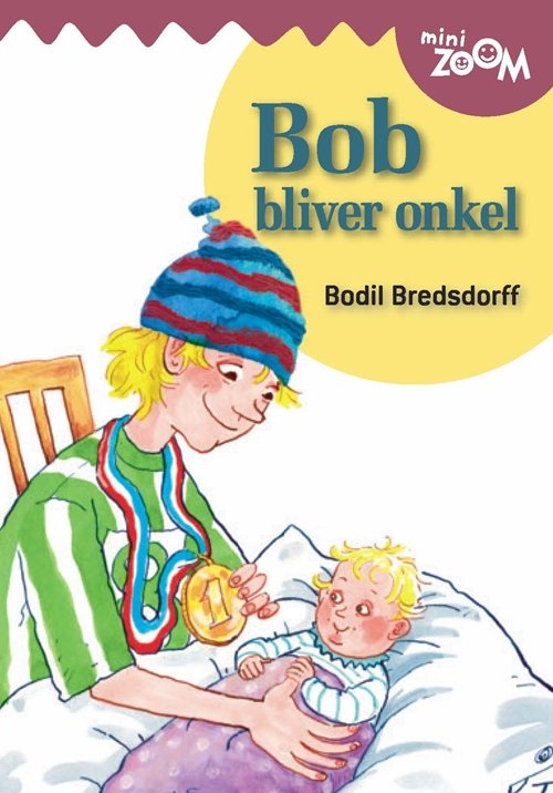 Bob bliver onkel Mini Zoom - Bodil Bredsdorff - Bøger - Høst og Søn - 9788714119195 - 31. maj 2005