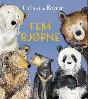 Cover for Catherine Rayner · Fem bjørne (Hardcover Book) [1.º edición] (2022)