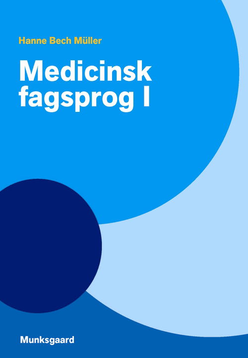 Hanne Bech Müller · Medicinsk fagsprog I (Bound Book) [1st edition] [Indbundet] (2012)