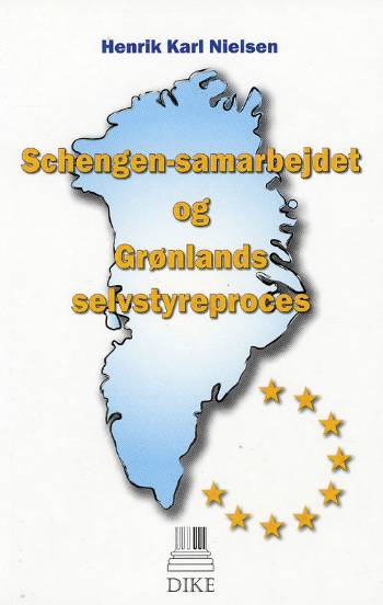 Schengen-samarbejdet og Grønlands selvstyreproces - Henrik Karl Nielsen - Books - Dike¤i samarbejde med Atuagkat - 9788790528195 - February 4, 2008