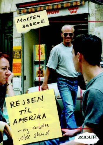 Cover for Morten Sabroe · Rejsen til Amerika - og andre vilde skud (Heftet bok) [1. utgave] (2006)