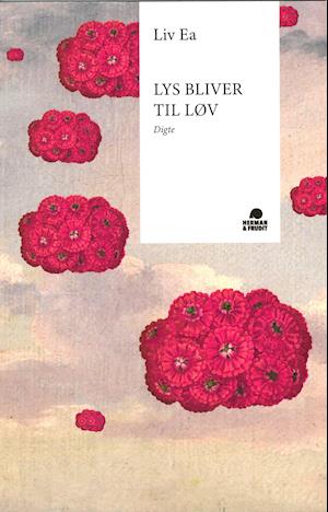 Cover for Liv Ea · Lys bliver til løv (Sewn Spine Book) [1. wydanie] (2021)